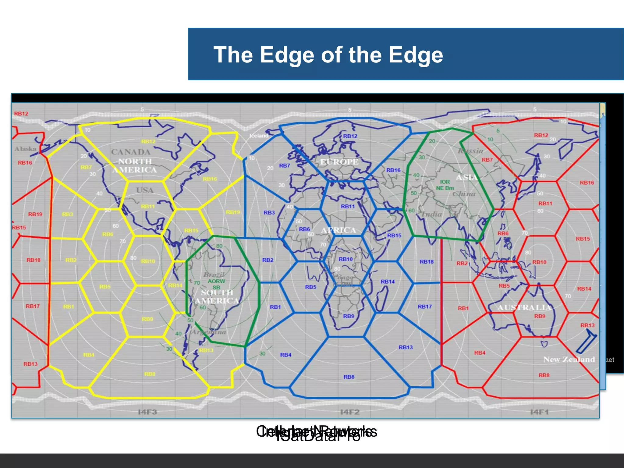 The Edge of the Edge
Source: OpenSignal
Weak Signal Strong Signal
Internet RoutersCellular NetworksISatDataPro
 