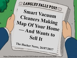 https://thehackernews.com/2017/07/irobot-roomba-vacuums.html
 