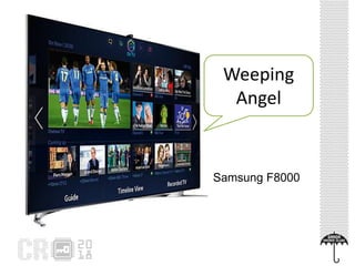 Samsung F8000
Weeping
Angel
 