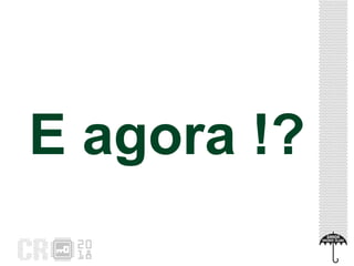 E agora !?
 