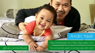 fb.com/andri.yadi | a at dycode dot com
http://andriyadi.me | http://dycodex.com
Andri Yadi
github.com/andriyadi
 