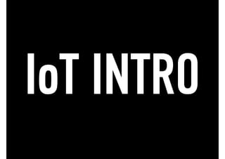 IoT INTRO
 