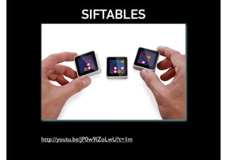SIFTABLES
http://youtu.be/JP0w9lZoLwU?t=1m
 