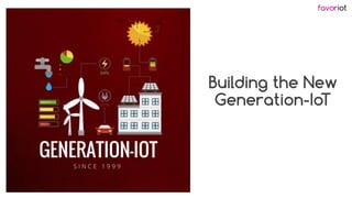 favoriot
Building the New
Generation-IoT
 