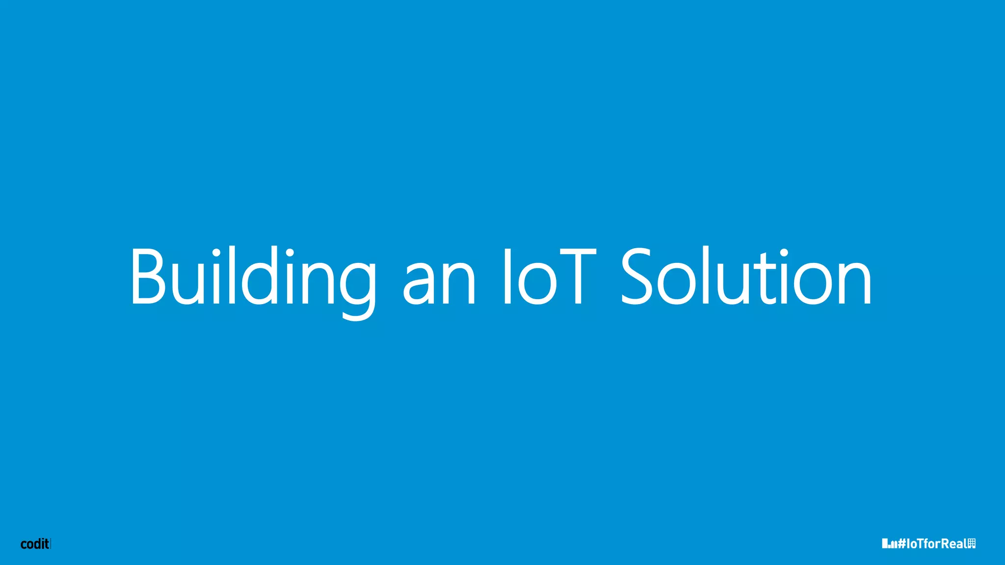 Building an IoT Solution
 