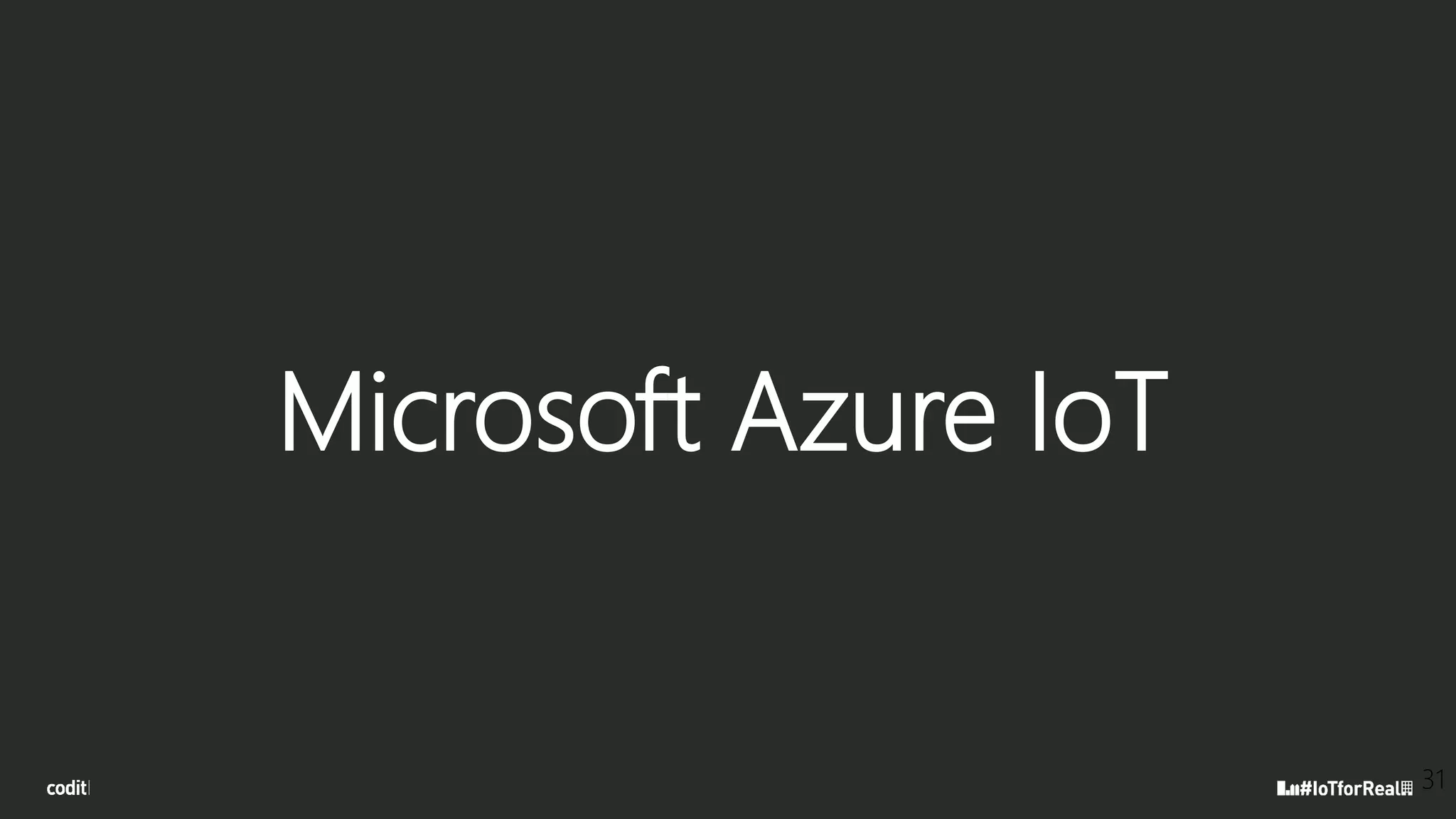 Microsoft Azure IoT
31
 