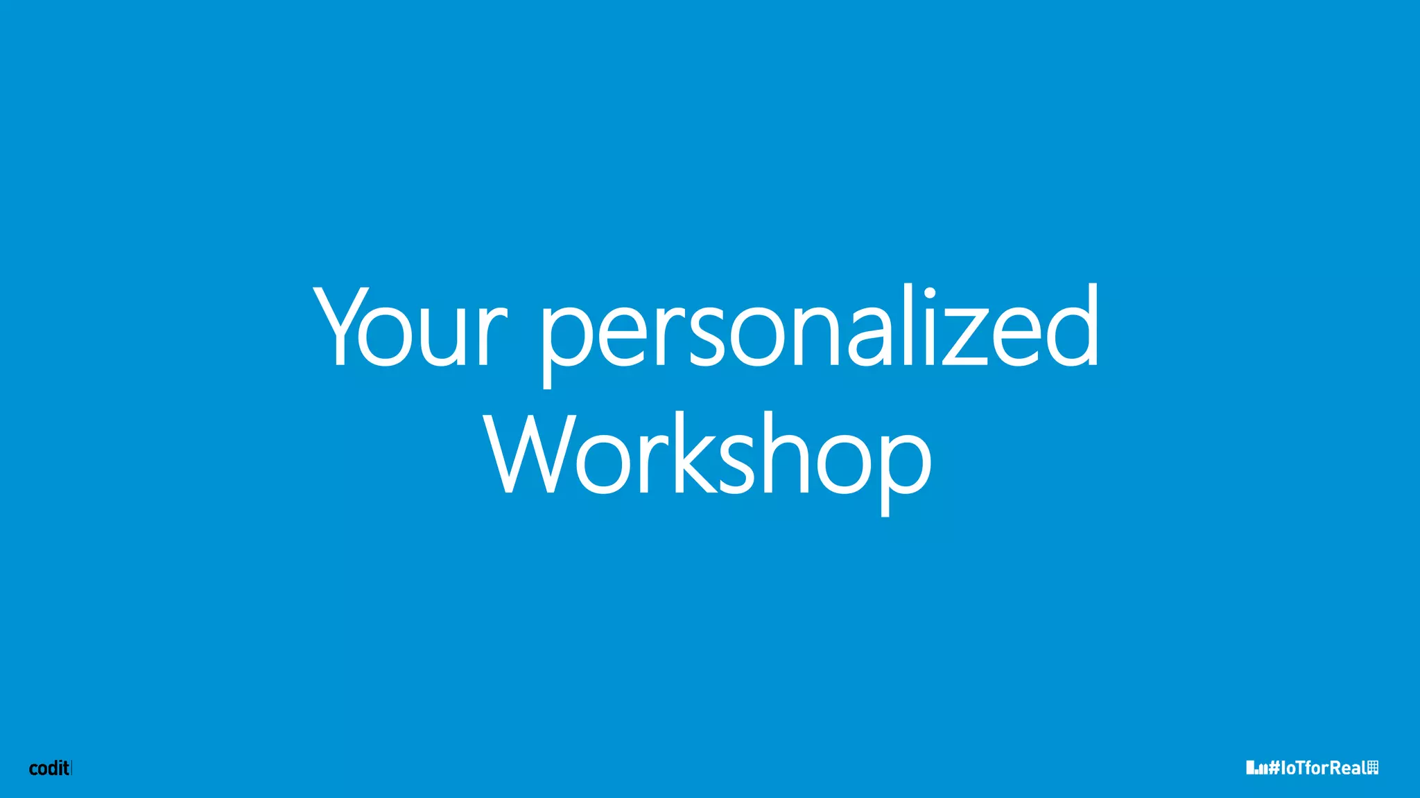 Your personalized
Workshop
 