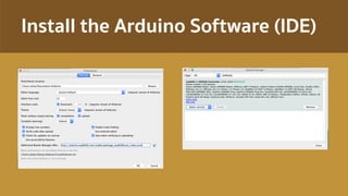 Install the Arduino Software (IDE)
 
