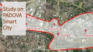 Study on:
PADOVA
Smart
City
Internet of Things for Smart Cities 3303-Jan-16
 