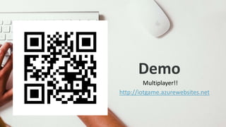 Demo
41
Multiplayer!!
http://iotgame.azurewebsites.net
 