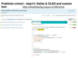 Prakticke cviceni - step14: Dallas & OLED and custom
font http://oleddisplay.squix.ch/#/home
 