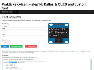 Prakticke cviceni - step14: Dallas & OLED and custom
font
 