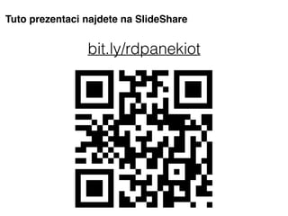 bit.ly/rdpanekiot
Tuto prezentaci najdete na ݺߣShare
 