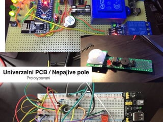 Univerzalni PCB / Nepajive pole
Prototypovani
 