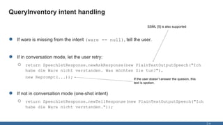 QueryInventory intent handling
22
● If ware is missing from the intent (ware == null), tell the user.
● If in conversation...
