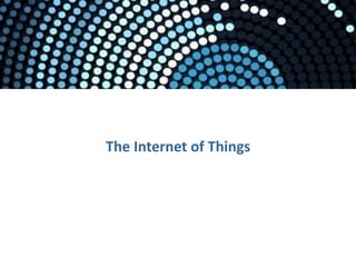 The Internet of Things
 