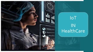 IoT
IN
HealthCare
 