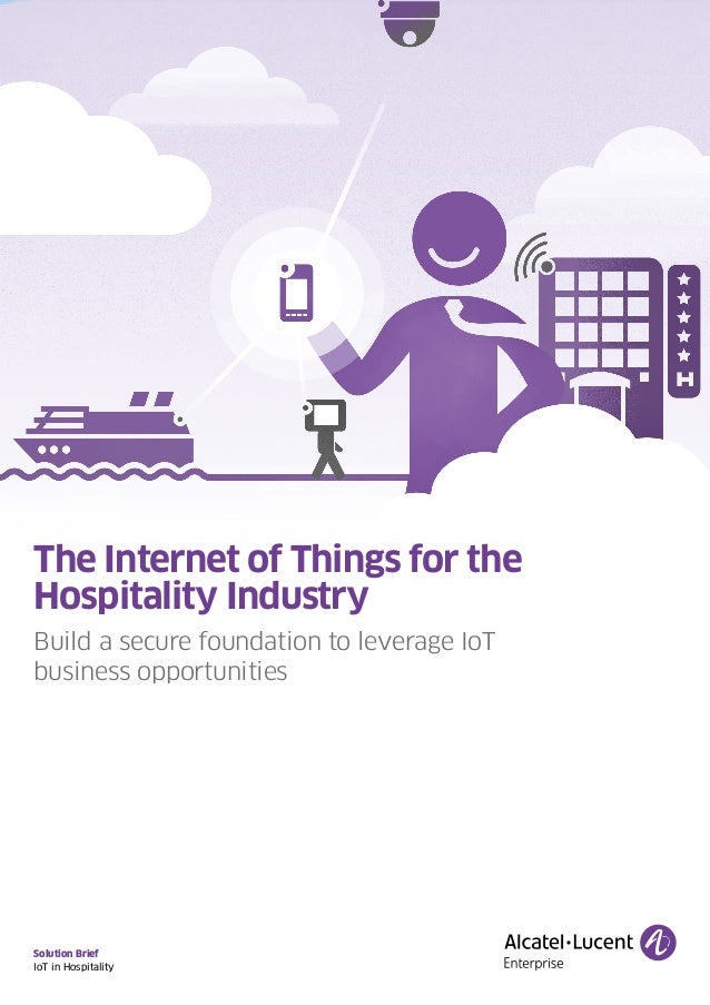 Solution Brief
Education
The Internet of Things for the
Hospitality Industry
Build a secure foundation to leverage IoT
business opportunities
Solution Brief
IoT in Hospitality
 