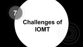 Challenges of
IOMT
7
 