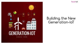 favoriot
Building the New
Generation-IoT
 