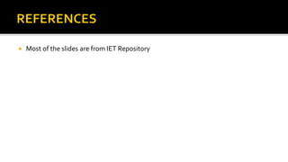  Most of the slides are from IET Repository
 