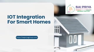 https://saipriyagroup.com/
IOT Integration
For Smart Homes
 