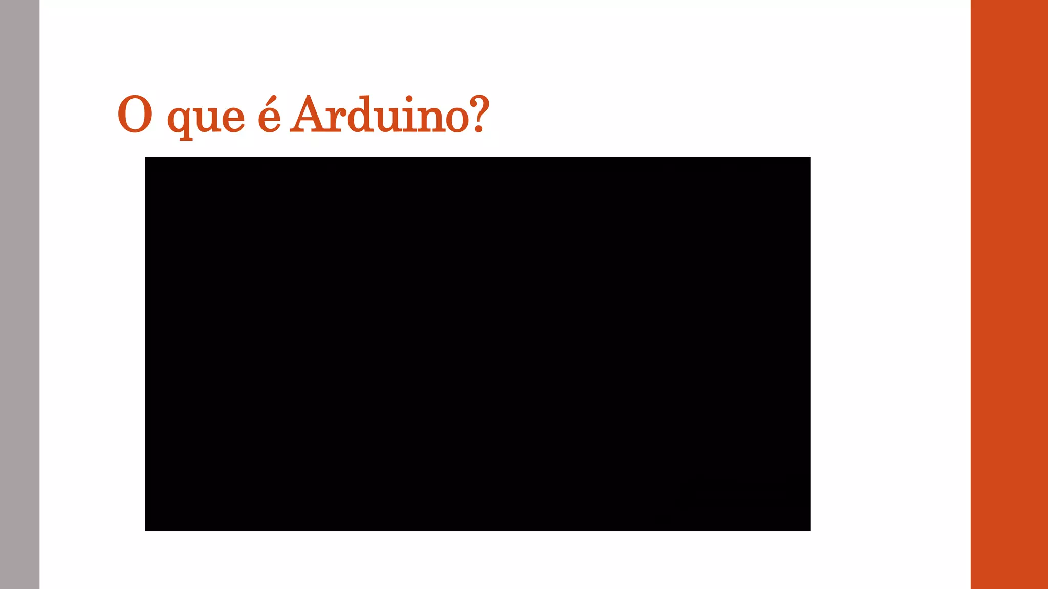 O que é Arduino?
 
