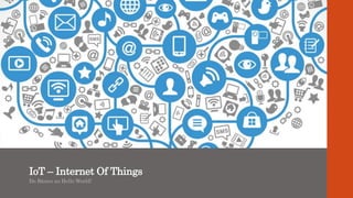 IoT – Internet Of Things
Do Básico ao Hello World!
 
