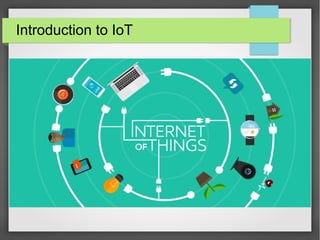 Introduction to IoT
 