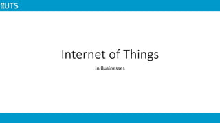 Internet of Things
In Businesses
 