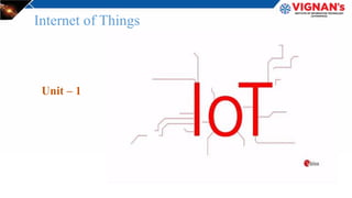 Internet of Things
Unit – 1
 