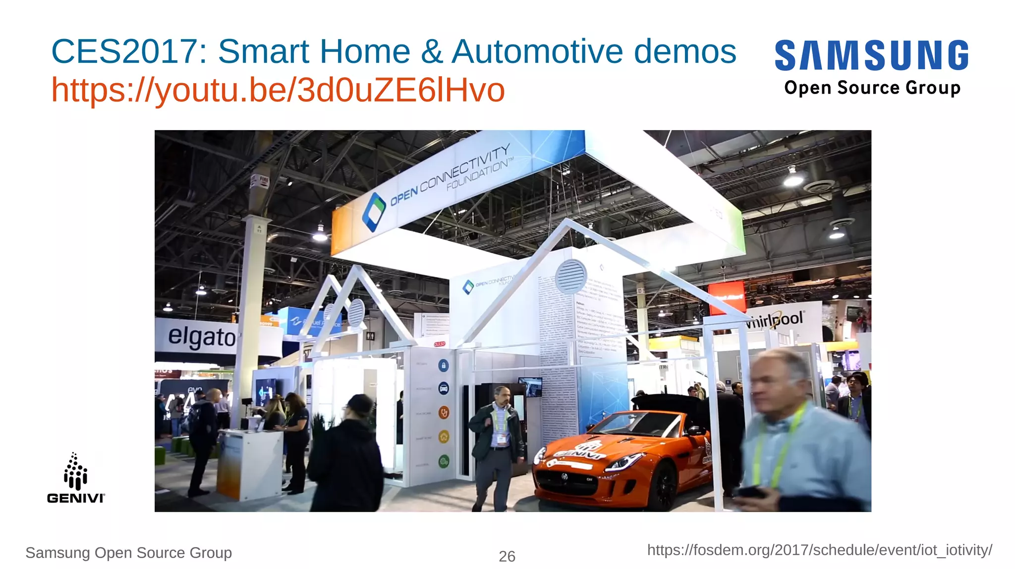 Samsung Open Source Group 26 https://fosdem.org/2017/schedule/event/iot_iotivity/Samsung Open Source Group
CES2017: Smart Home & Automotive demos
https://youtu.be/3d0uZE6lHvo
 