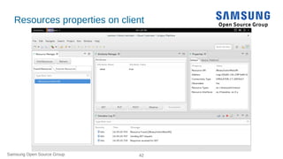 Samsung Open Source Group 42
Resources properties on client
 