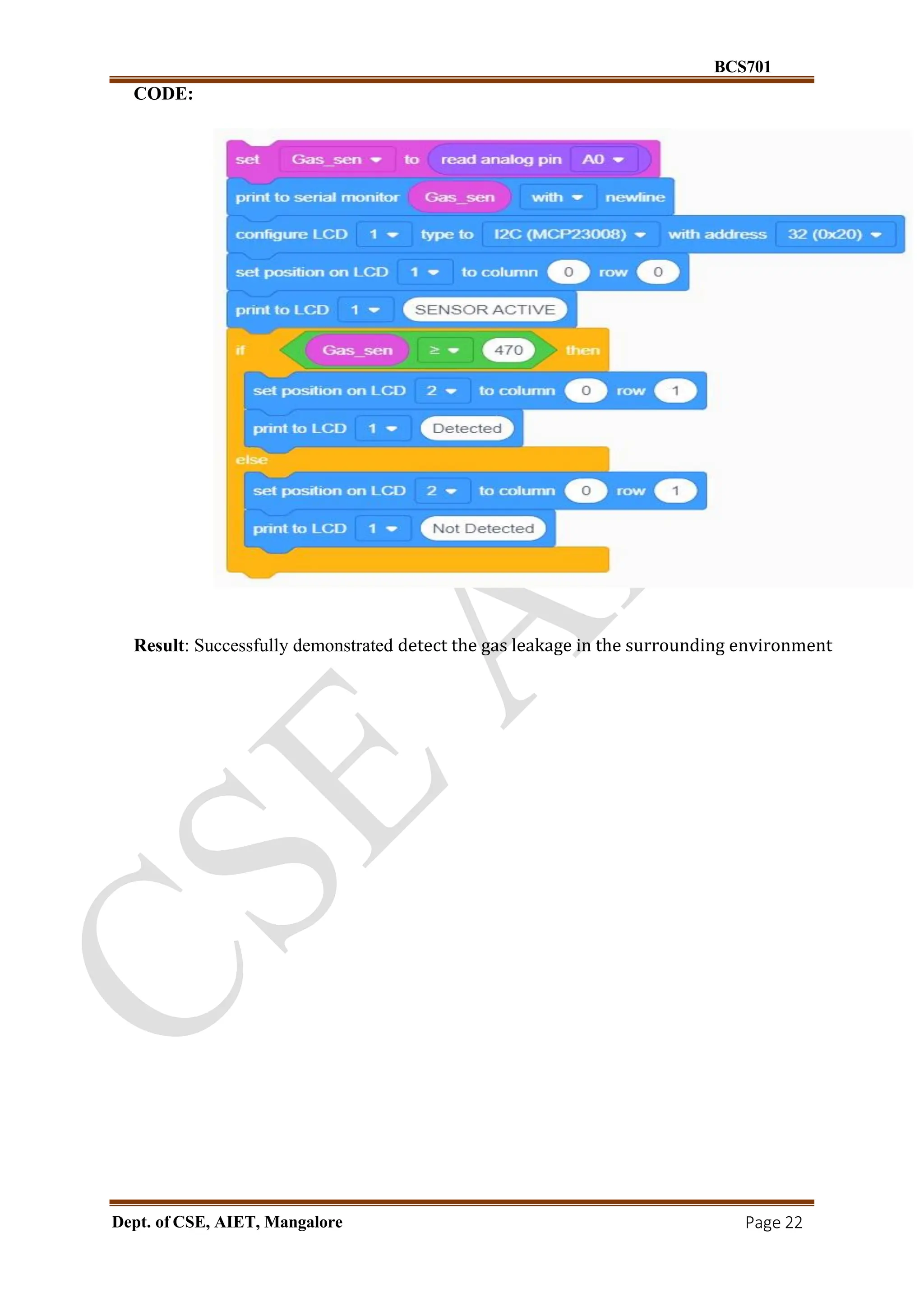 BCS701
Dept. of CSE, AIET, Mangalore Page 22
CODE:
Result: Successfully demonstrated detect the gas leakage in the surrounding environment
 