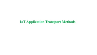 IoT Application Transport Methods
 