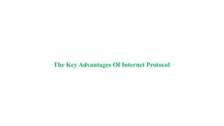 The Key Advantages Of Internet Protocol
 
