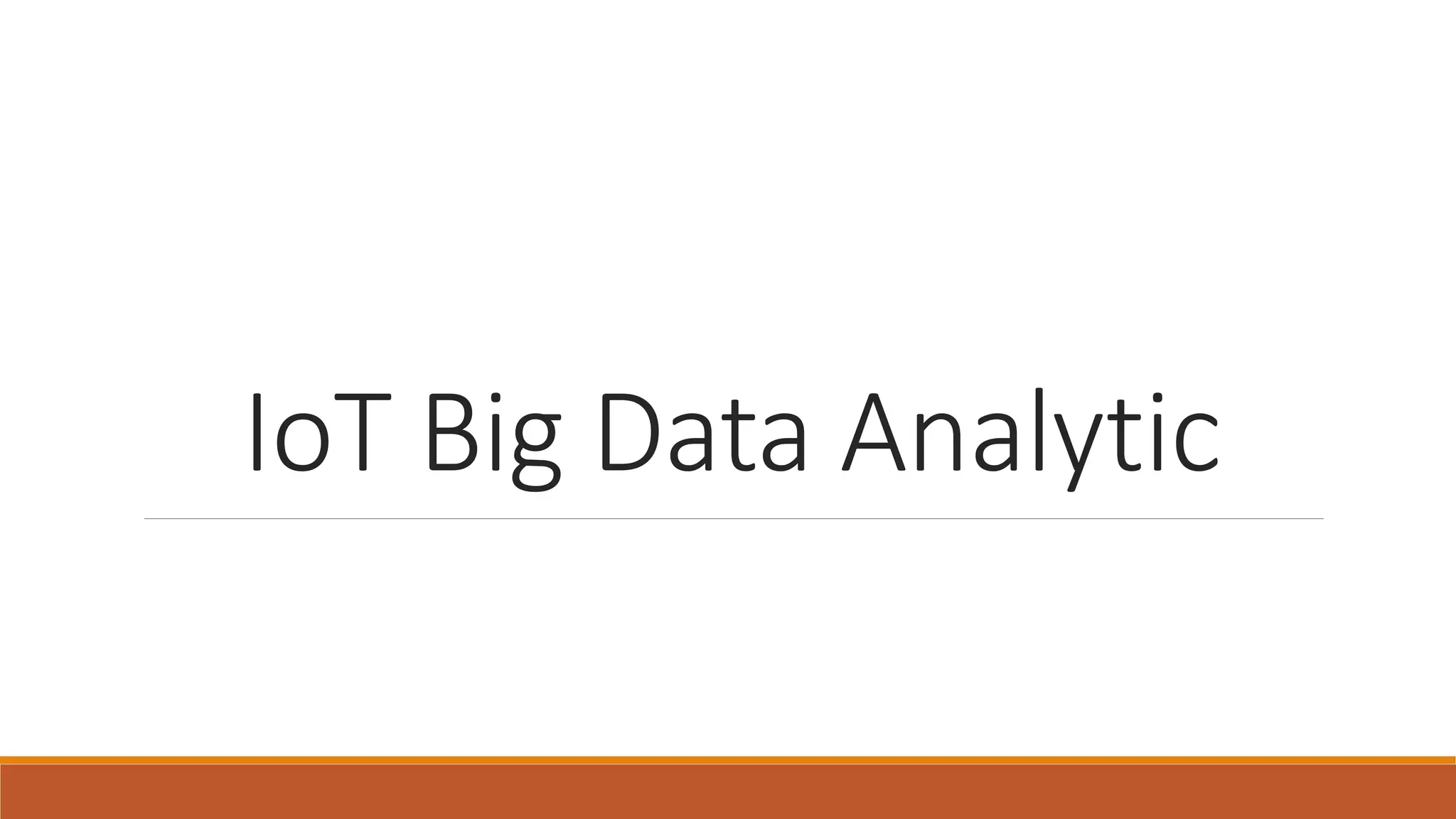 IoT Big Data Analytic
 