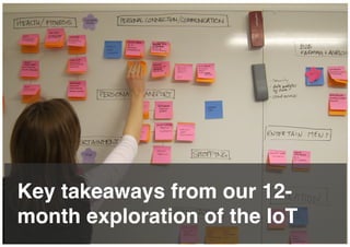 Key takeaways from our 12-
month exploration of the IoT!
 
