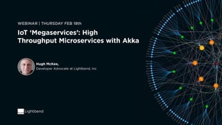 IoT 'Megaservices': High
Throughput Microservices
 