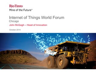Internet of Things World Forum
Chicago
John McGagh – Head of Innovation
October 2014
 