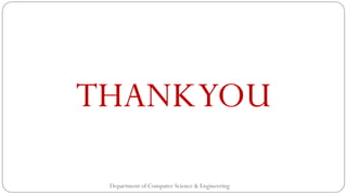 Department of Computer Science & Engineering
THANKYOU
 