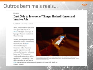 Outros bem mais reais...
 