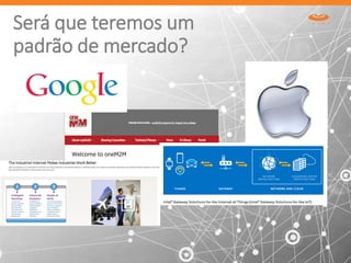 Será que teremos um
padrão de mercado?
 