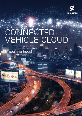 connected 
vehicle cloud 
Under the hood 
 