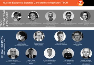 Nuestro Equipo de Expertos Consultores e Ingenieros TECH
TECH
ENGINEERING
&INDUSTRY
DIGITALBUSINESS
TRANSFORMATION
 