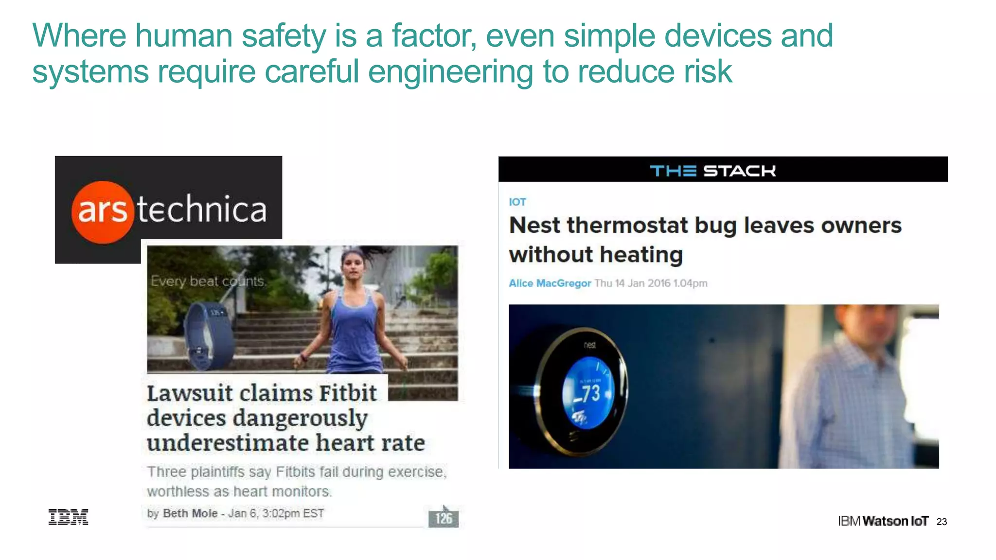 23
Where human safety is a factor, even simple devices and
systems require careful engineering to reduce risk
 