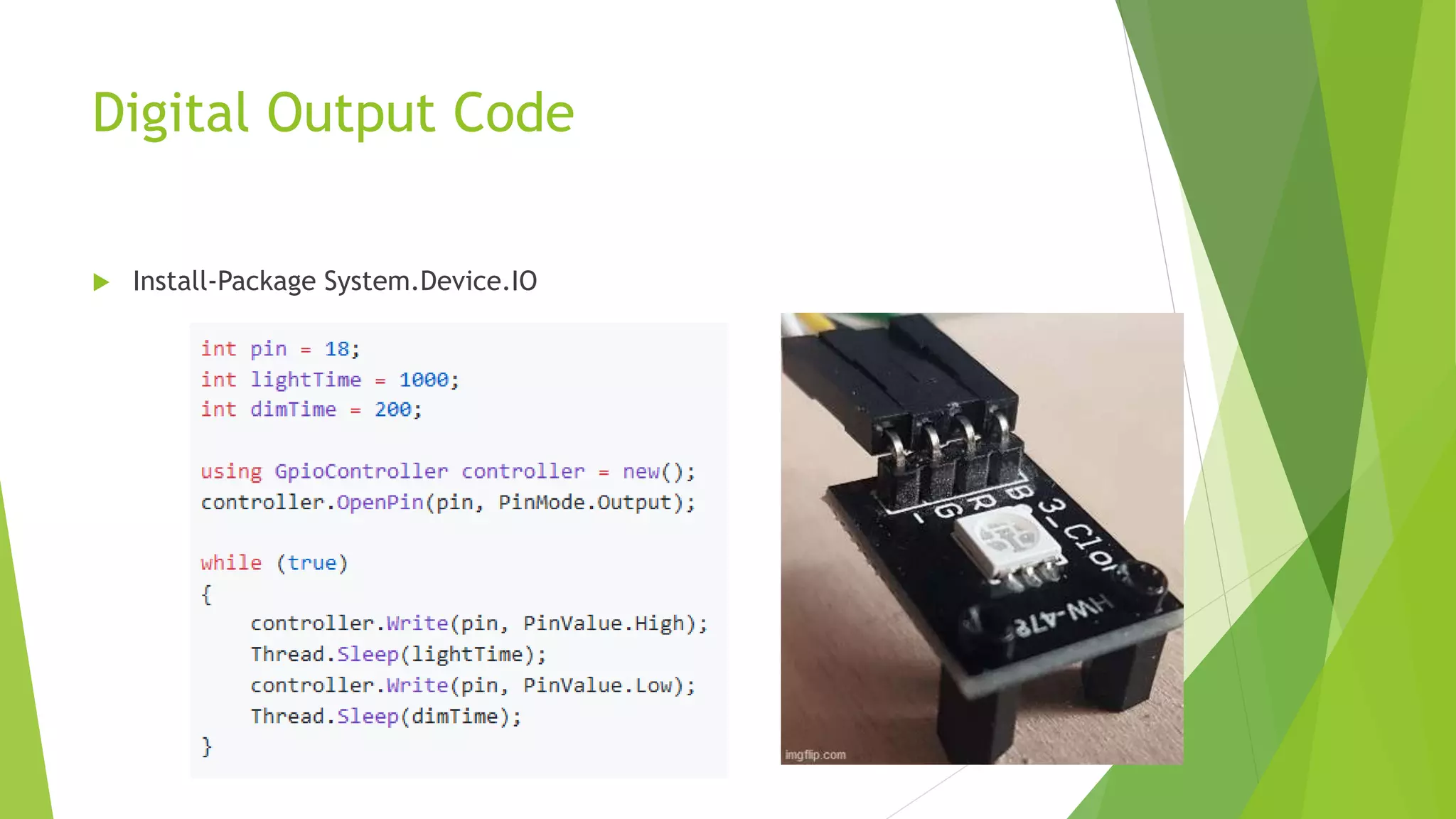 Digital Output Code
 Install-Package System.Device.IO
 