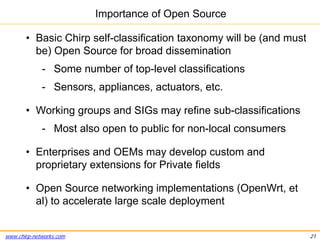www.chirp-networks.com 21
Importance of Open Source
• Basic Chirp self-classification taxonomy will be (and must
be) Open ...
