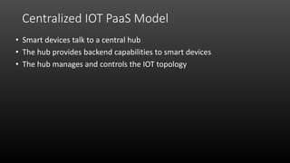 Decentralized IOT Capabilities
• Capabilities that operate without a central authority
• Smart devices host a version of t...