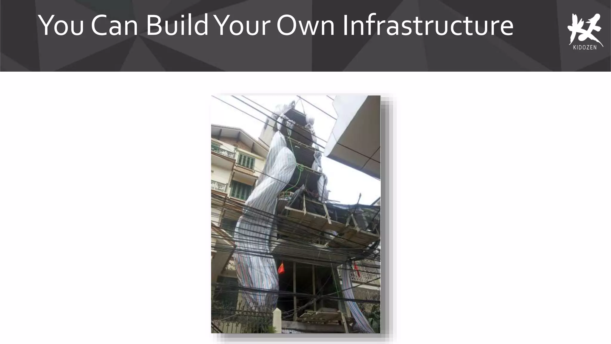 You Can BuildYour Own Infrastructure
 